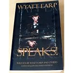 Wyatt Earp Speaks!: My Side of the O.K. Corral Shoot-Out: Plus Interviews with Doc Holliday (Wyatt Earp Series) book cover