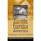 Cradle of Forestry in America: The Biltmore Forest School, 1989-1913 by Carl A. Schenck and Ovid Butler