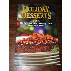 Holiday Desserts (The Sweetest Gifts, Holiday Cakes, Traditional Treats)