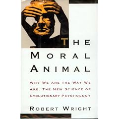 The Moral Animal: Why We Are The Way We Are:  The New Science of Evolutionary