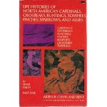 Life Histories of North American Cardinals, Grosbeaks, Buntings, Towhees, Finches, Sparrows, & Their Allies book cover