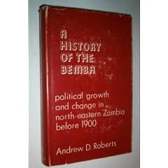 History of the Bemba: Political Growth and Change in North Eastern Zambia Before 1900