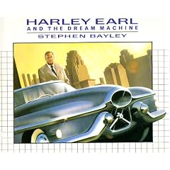 Harley Earl and the Dream Machine