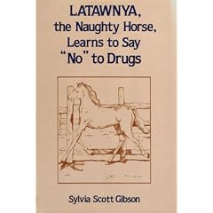 Latawnya, the Naughty Horse, Learns to Say "No" to Drugs