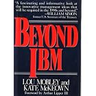 Click here to buy Beyond IBM by  Lou Mobley and Kate McKeown.