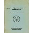 Click here to buy Operation of Oil Burning Equipment and Incinerators: An Air Pollution Control Workbook by  State of New Jersey Department of Environmental Protection Bureau of Air Pollution Control .