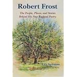 Robert Frost: The People, Places, and Stories Behind His New England Poetry book cover
