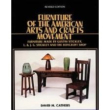 Furniture of the American Arts and Crafts Movement: Furniture Made by Gustav Stickley, L. & J.G. Stickley, and the Roycroft Shop