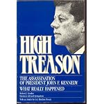 High Treason: Assassination of President John F. Kennedy : What Really Happened book cover