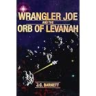 Wrangler Joe and the Orb of Levanah by J.C. Barnett