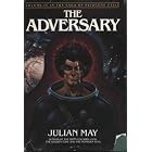 The Adversary: Saga of Pliocene Exile (Vol. 4 in the Saga of Pliocene exile) by Julian May