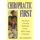 Click here to buy Chiropractic first: The fastest growing healthcare choice--before drugs or surgery by Terry A Rondberg.