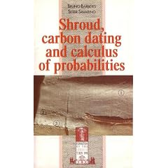 Shroud, Carbon-Dating and Calculus of Probabilities (Shroud of Turin)