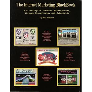 The Internet Marketing Black Book: A Directory of Internet Marketplaces, Virtual Storefronts & Cybermalls
