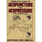 Complete Guide To Acupuncture and Acupressure (Two Volumes in One) by  Masaru Toguchi and M.D. Frank Z. Warren