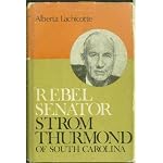Rebel Senator:  Strom Thurmond of South Carolina book cover