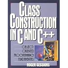 Click here to buy Class Construction in C and C++: Object-Oriented Programming... by  Roger Sessions.