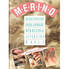 Handspinning, Dyeing and Working With Merino and Superfine Wools