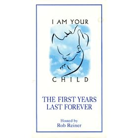 I Am Your Child: The First Years Lasts Forever