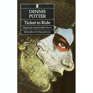 Book:  Ticket to Ride by Dennis Potter