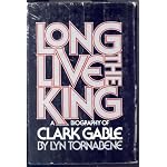 Long live The King: A Biography of Clark Gable book cover