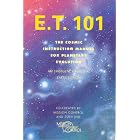 E.T. 101: The Cosmic Instruction Manual for Planetary Evolution by  Mission Control and Zoev Jho