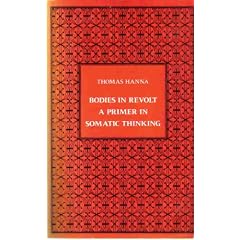 Bodies in Revolt: A Primer in Somatic Thinking