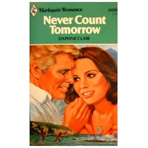Never Count Tomorrow by Daphne Clair