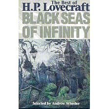 Click here to buy Black seas of infinity: The best of H.P. Lovecraft by  H. P Lovecraft and Andrew Wheeler.