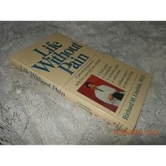 Life Without Pain: Free Yourself from Chronic Back Pain, Headache, Arthritis Pain, and More, Without Surgery or Narcotic Drugs