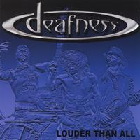 Click here to buy Louder Than All by  Deafness .