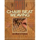 The Craft of Chair Seat Weaving: With Cane, Rush, Splint, and Rope by George Sterns
