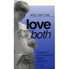 Why Can't We Love Them Both : Questions and Answers About Abortion
