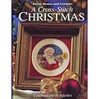 A Cross-Stitch Christmas: Celebrations in Stitches (Better Homes and Gardens) by 