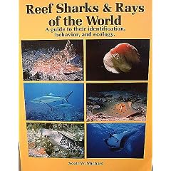 Reef Sharks and Rays of the World: A Guide to Their Identification, Behavior and Ecology