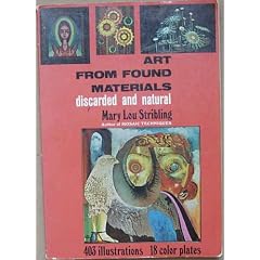 Art From Found Materials; Discarded And Natural: Techniques Design In Inspiration