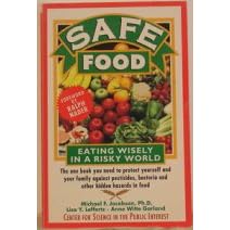Safe Food: Eating Wisely in a Risky World