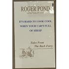 It's Hard to Look Cool When Your Car's Full of Sheep: Tales from the Back Forty by  Roger Pond