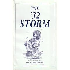 The '32 Storm: Eyewitness Accounts and Official Reports of the Worst Natural Disaster in the History of the Cayman Islands