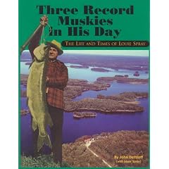 Three record muskies in his day: The life and times of Louie Spray