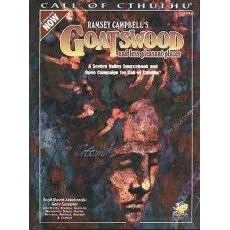 Ramsey Campbell's Goatswood and Less Pleasant Places: A Present Day Severn Valley Sourcebook and Campaign for Call of Cthulhu