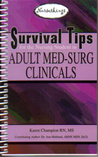 Survival Tips for the Nursing Student in Adult Med-Surg Clinicals [Book]