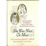 She was nice to mice: The other side of Elizabeth I's character never before revealed by previous historians book cover