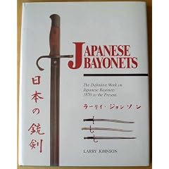 Japanese Bayonets: The Definitive Work on Japanese Bayonets 1870 to the Present