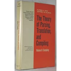 The Theory of Parsing, Translation, and Compiling: Vol. 2 (Prentice-Hall Series in Automatic Computation)