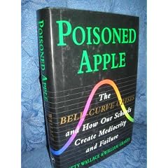 Poisoned Apple: The Bell-Curve Crisis and How Our Schools Create Mediocrity and Failure