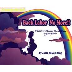Back Labor No More!!: What Every Woman Should Know Before Labor