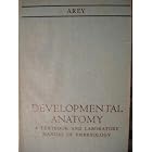 Developmental Anatomy: A Textbook and Laboratory Manual of Embryology by  Arey and Illustrated