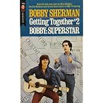 GETTING TOGETHER - Bobby Sherman # 2 - Bobby : Superstar book cover