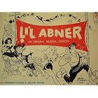 Li'l Abner - An Original Musical Comedy by  Al Capp, Peter Palmer, StubKaye, Charlotte Rae, and Edith Adams 